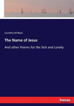portada The Name of Jesus: And other Poems for the Sick and Lonely (en Inglés)