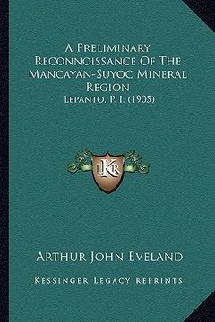 portada a preliminary reconnoissance of the mancayan-suyoc mineral region: lepanto, p. i. (1905) (en Inglés)