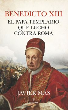 portada Benedicto XIII. El Papa Templario Que Luchó Contra Roma (in Spanish)