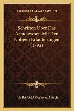 portada Schriften Uber Das Armenwesen Mit Den Notigen Erlauterungen (1792) (en Alemán)
