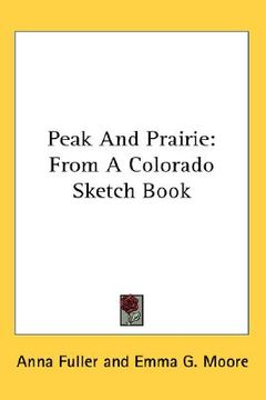 portada peak and prairie: from a colorado sketch book (in English)