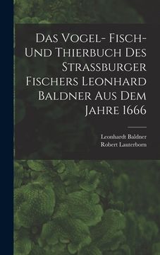 portada Das Vogel- Fisch- und Thierbuch des Strassburger Fischers Leonhard Baldner aus dem Jahre 1666