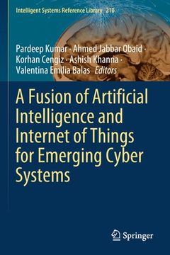 portada A Fusion of Artificial Intelligence and Internet of Things for Emerging Cyber Systems