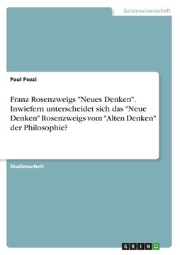 portada Franz Rosenzweigs Neues Denken. Inwiefern unterscheidet sich das Neue Denken Rosenzweigs vom Alten Denken der Philosophie? (in German)
