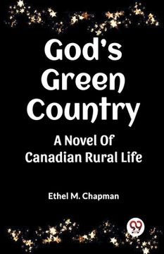 portada God's Green Country A Novel Of Canadian Rural Life (en Inglés)