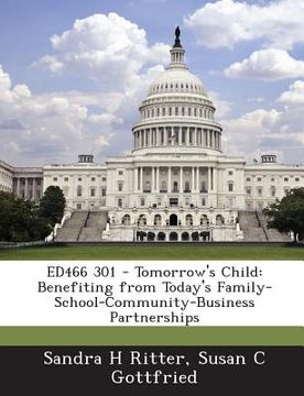 portada Ed466 301 - Tomorrow's Child: Benefiting from Today's Family-School-Community-Business Partnerships