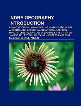 portada indre geography introduction: valen ay, lignac, nohant-vic, issoudun, neuvy-saint-s pulchre, argenton-sur-creuse, azay-le-ferron