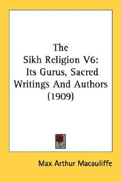 portada the sikh religion v6: its gurus, sacred writings and authors (1909) (in English)