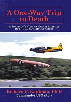 portada A One-Way Trip to Death: A Survivor'S View of Cruise Missiles in the Cuban Missile Crisis (en Inglés)