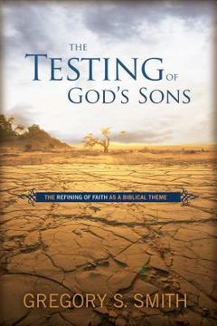 portada Testing of God's Sons: The Refining of Faith as a Biblical Theme (in English)