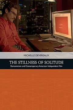 portada The Stillness of Solitude: Romanticism and Contemporary American Independent Film (Traditions in American Cinema) (in English)