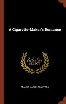 portada A Cigarette-Maker's Romance (in English)