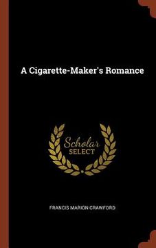 portada A Cigarette-Maker's Romance (en Inglés)