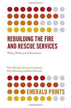 portada Rebuilding the Fire and Rescue Services: Policy Delivery and Assurance (Emerald Points) 
