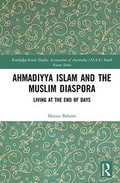 portada Ahmadiyya Islam and the Muslim Diaspora: Living at the end of Days (Routledge (in English)
