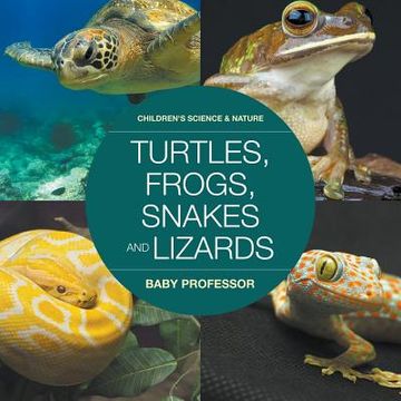 portada Turtles, Frogs, Snakes and Lizards Children's Science & Nature (en Inglés)