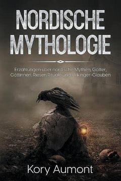 portada Nordische Mythologie: Erzählungen über nordische Mythen, Götter, Göttinnen, Riesen, Rituale und Wikinger-Glauben (en Alemán)