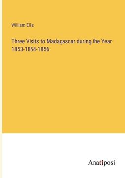 portada Three Visits to Madagascar during the Year 1853-1854-1856