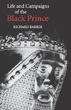 portada the life and campaigns of the black prince: from contemporary letters, diaries and chronicles, including chandos herald's life of the black prince (en Inglés)