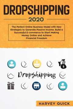 portada Dropshipping 2020: The Perfect Online Business Model with New Strategies to Generate Passive Income. Build a Successful E-commerce to Sta (en Inglés)