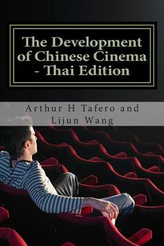 portada The Development of Chinese Cinema - Thai Edition: Bonus! Buy This Book and Get a Free Movie Collectibles Catalogue!* (in Tailandia)