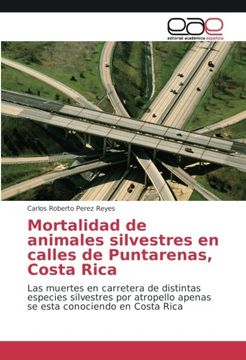 portada Mortalidad de animales silvestres en calles de Puntarenas Costa Rica: Las muertes en carretera de distintas especies silvestres por atropello apenas se esta conociendo en Costa Rica