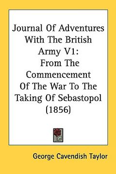 portada journal of adventures with the british army v1: from the commencement of the war to the taking of sebastopol (1856) (in English)