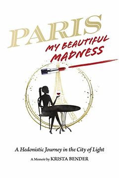 portada Paris, my Beautiful Madness: A Hedonistic Journey in the City of Light 
