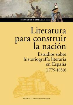 portada Literatura Para Construir la Nacion. Estudios Sobre Historiografi a Literaria en España (1779-1850) (in Spanish)