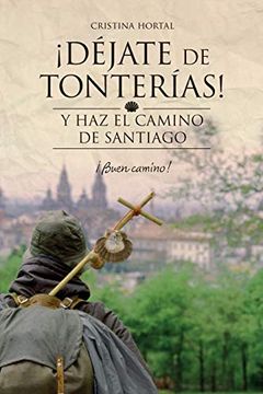 portada Déjate de Tonterías: Y haz el Camino de Santiago: Volume 2 (in Spanish)