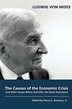 portada The Causes of the Economic Crisis: And Other Essays Before and After the Great Depression (en Inglés)