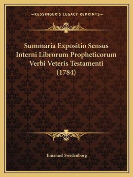 portada Summaria Expositio Sensus Interni Librorum Propheticorum Verbi Veteris Testamenti (1784) (in Latin)