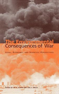portada The Environmental Consequences of War: Legal, Economic, and Scientific Perspectives 