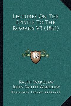 portada lectures on the epistle to the romans v3 (1861) (en Inglés)