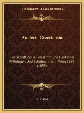 portada Analecta Graeciensia: Festschrift Zur 42 Versammlung Deutscher Philologen Und Schulmanner In Wien 1893 (1893) (en Alemán)