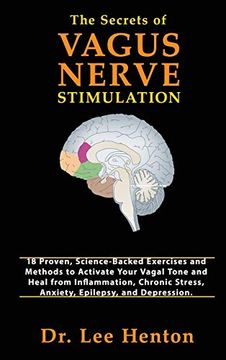 portada The Secrets of Vagus Nerve Stimulation: 18 Proven, Science-Backed Exercises and Methods to Activate Your Vagal Tone and Heal From Inflammation, Chronic Stress, Anxiety, Epilepsy, and Depression (in English)