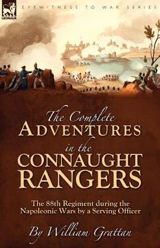 portada the complete adventures in the connaught rangers: the 88th regiment during the napoleonic wars by a serving officer