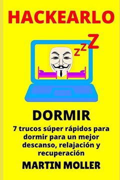 portada Hackearlo (Dormir): 7 Trucos Súper Rápidos Para Dormir Para un Mejor Descanso, Relajación y Recuperación (in Spanish)