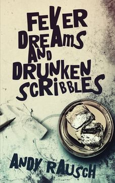 portada Fever Dreams and Drunken Scribbles (en Inglés)