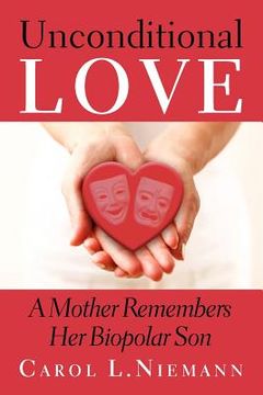 portada unconditional love a mother remembers her bipolar son (en Inglés)