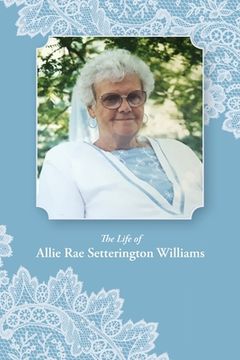 portada The Life of Allie Rae Setterington Williams (en Inglés)