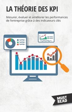 portada La théorie des KPI: Mesurer, évaluer et améliorer les performances de l'entreprise grâce à des indicateurs clés (en Francés)