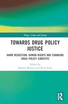 portada Towards Drug Policy Justice (Drugs, Crime and Society) (en Inglés)