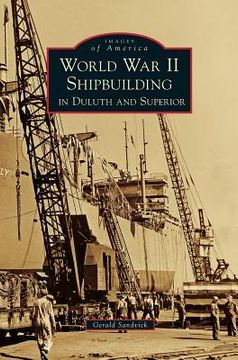portada World War II Shipbuilding in Duluth and Superior (en Inglés)
