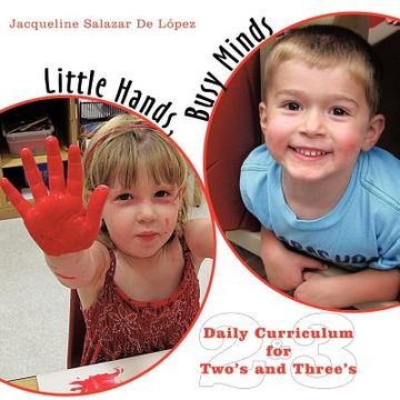 portada little hands, busy minds: daily curriculum for two's and three's (en Inglés)