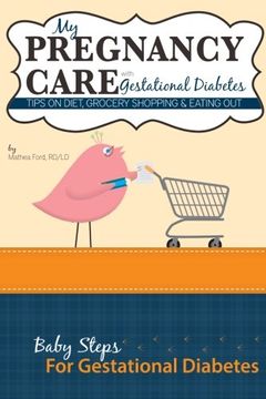 portada My Pregnancy Care With Gestational Diabetes: Tips On Diet, Grocery Shopping, and Eating Out (Baby Steps For Gestational Diabetes) (Volume 4) (en Inglés)