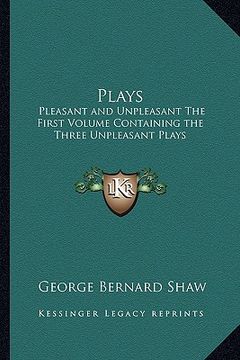 portada plays: pleasant and unpleasant the first volume containing the three unpleasant plays (en Inglés)