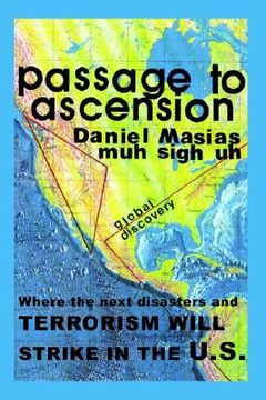 portada passage to ascension: where the next disasters and terrorism will strike in the u.s. (en Inglés)