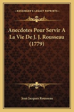 portada Anecdotes Pour Servir A La Vie De J. J. Rousseau (1779) (en Francés)
