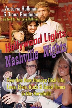 portada Hollywood Lights, Nashville Nights: Two hee haw Honeys Dish Life, Love, Elvis, Buck, and Good Times in the Kornfield 